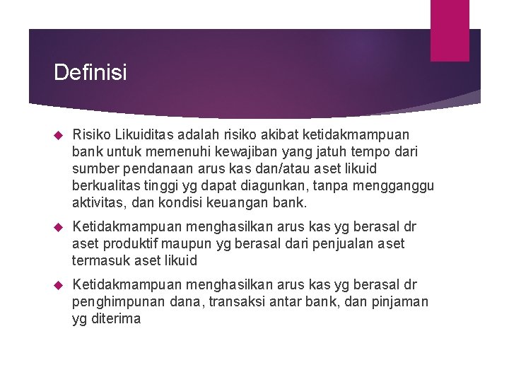 Definisi Risiko Likuiditas adalah risiko akibat ketidakmampuan bank untuk memenuhi kewajiban yang jatuh tempo