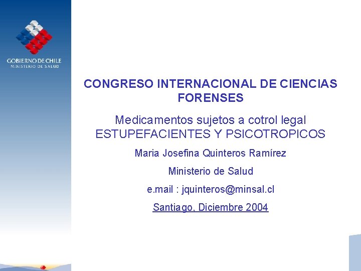 CONGRESO INTERNACIONAL DE CIENCIAS FORENSES Medicamentos sujetos a cotrol legal ESTUPEFACIENTES Y PSICOTROPICOS Maria