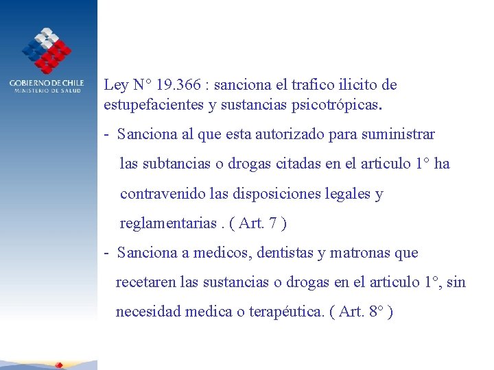 Ley N° 19. 366 : sanciona el trafico ilicito de estupefacientes y sustancias psicotrópicas.