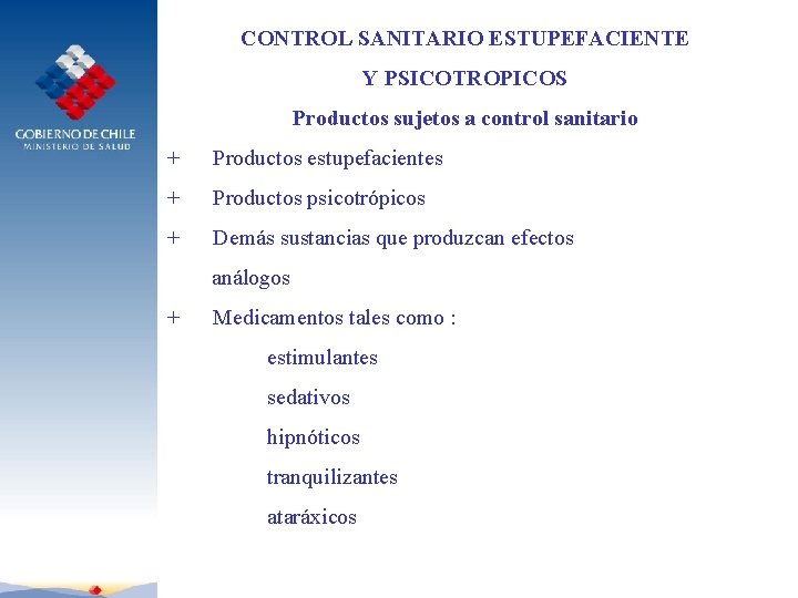 CONTROL SANITARIO ESTUPEFACIENTE Y PSICOTROPICOS Productos sujetos a control sanitario + Productos estupefacientes +