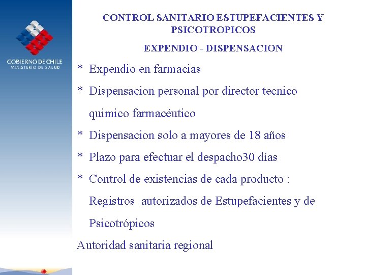 CONTROL SANITARIO ESTUPEFACIENTES Y PSICOTROPICOS EXPENDIO - DISPENSACION * Expendio en farmacias * Dispensacion