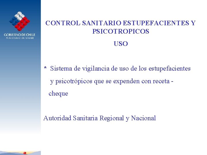 CONTROL SANITARIO ESTUPEFACIENTES Y PSICOTROPICOS USO * Sistema de vigilancia de uso de los
