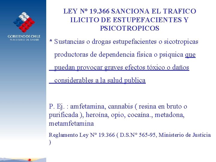 LEY N° 19. 366 SANCIONA EL TRAFICO ILICITO DE ESTUPEFACIENTES Y PSICOTROPICOS * Sustancias