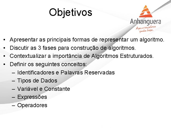 Objetivos • • Apresentar as principais formas de representar um algoritmo. Discutir as 3