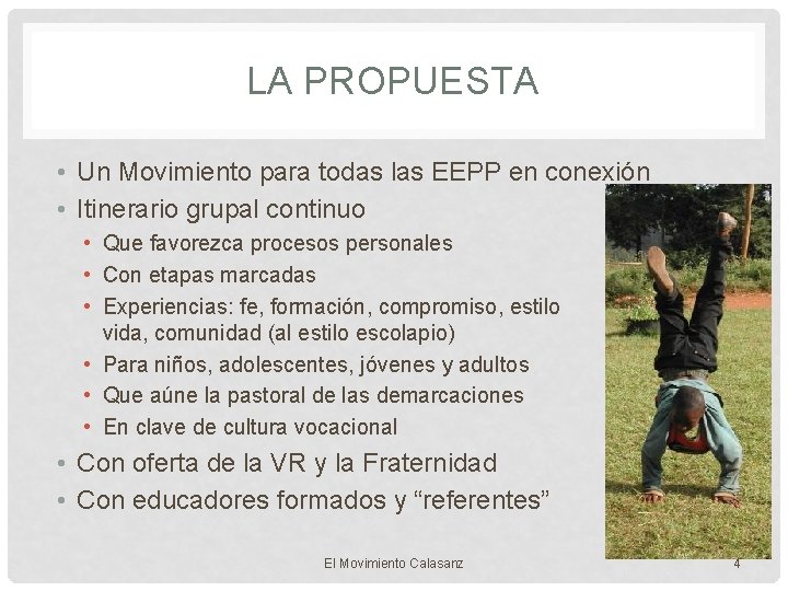 LA PROPUESTA • Un Movimiento para todas las EEPP en conexión • Itinerario grupal