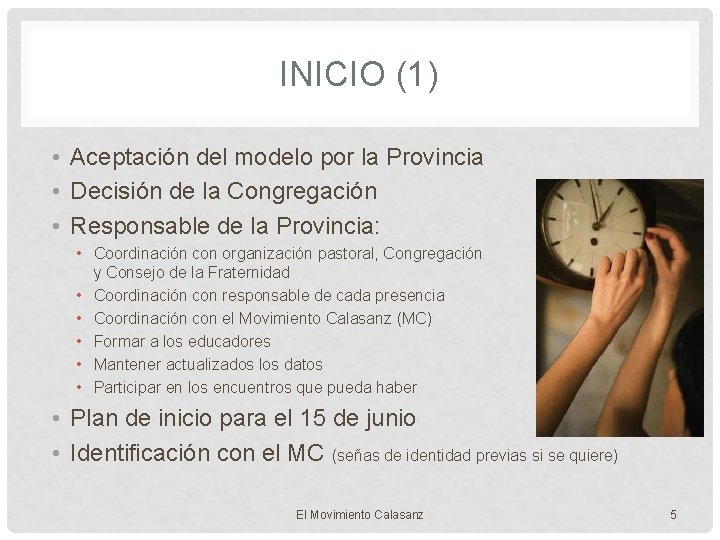 INICIO (1) • Aceptación del modelo por la Provincia • Decisión de la Congregación