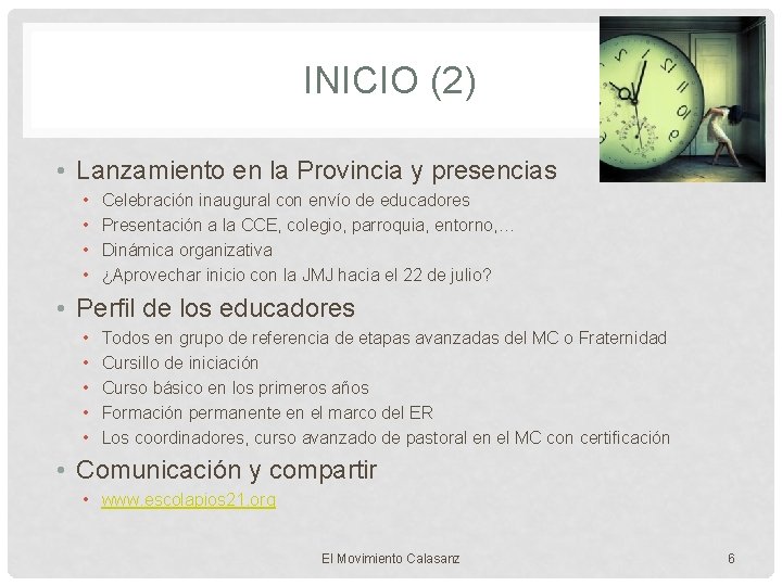 INICIO (2) • Lanzamiento en la Provincia y presencias • • Celebración inaugural con