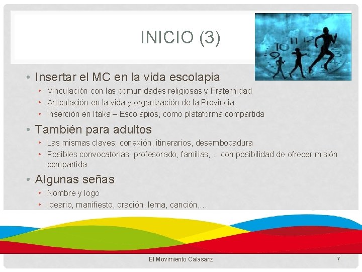 INICIO (3) • Insertar el MC en la vida escolapia • Vinculación con las