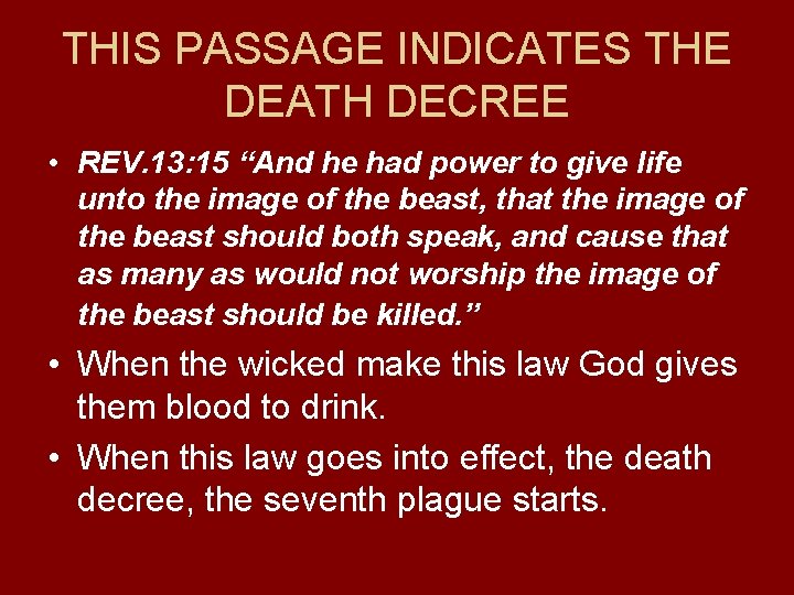 THIS PASSAGE INDICATES THE DEATH DECREE • REV. 13: 15 “And he had power