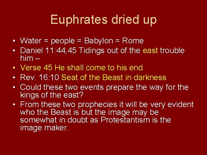 Euphrates dried up • Water = people = Babylon = Rome • Daniel 11: