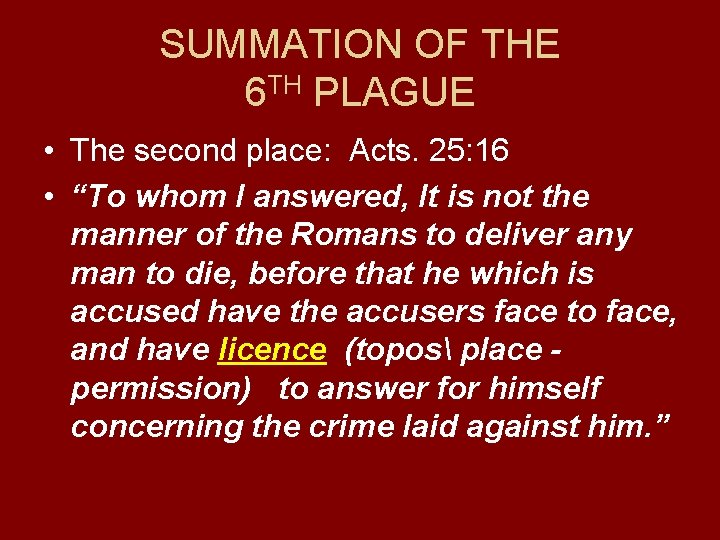 SUMMATION OF THE 6 TH PLAGUE • The second place: Acts. 25: 16 •