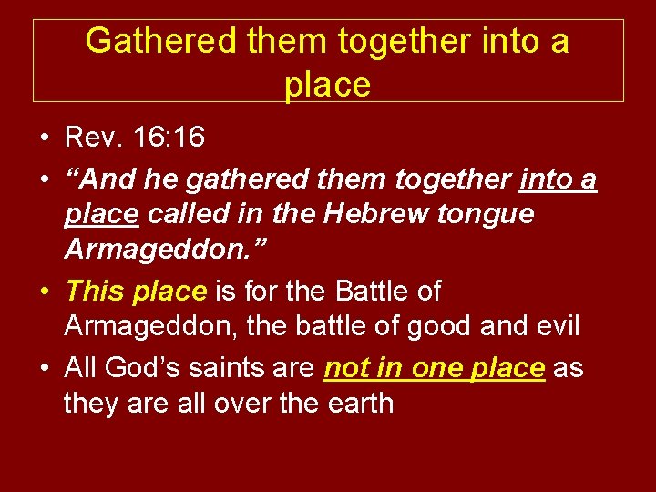 Gathered them together into a place • Rev. 16: 16 • “And he gathered