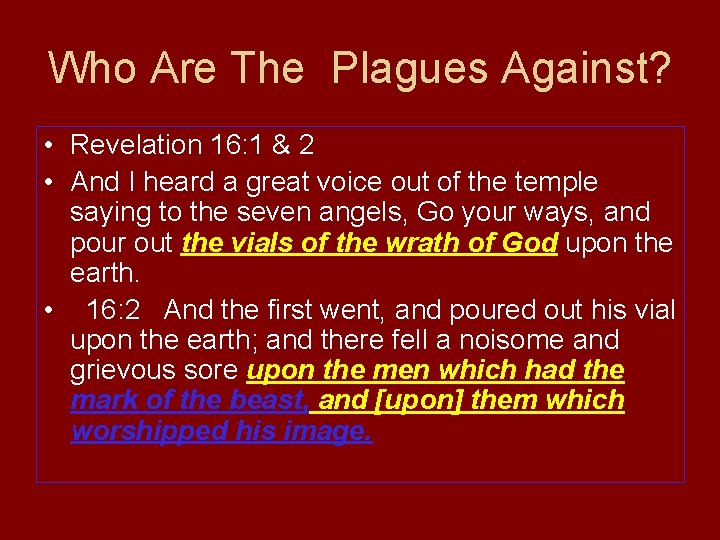 Who Are The Plagues Against? • Revelation 16: 1 & 2 • And I