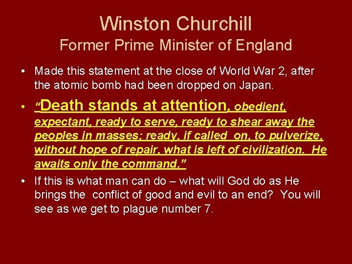 Winston Churchill Former Prime Minister of England • Made this statement at the close