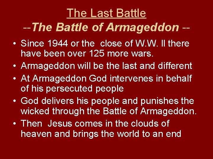 The Last Battle --The Battle of Armageddon - • Since 1944 or the close