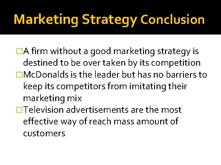 Marketing Strategy Conclusion �A firm without a good marketing strategy is destined to be