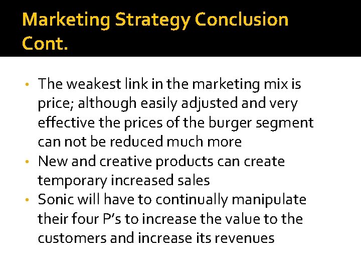 Marketing Strategy Conclusion Cont. The weakest link in the marketing mix is price; although