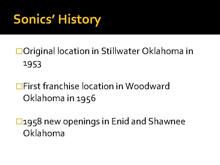 Sonics’ History �Original location in Stillwater Oklahoma in 1953 �First franchise location in Woodward