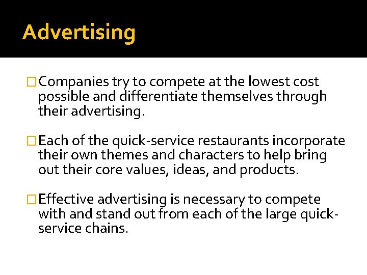 Advertising �Companies try to compete at the lowest cost possible and differentiate themselves through