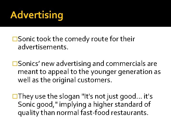 Advertising �Sonic took the comedy route for their advertisements. �Sonics’ new advertising and commercials