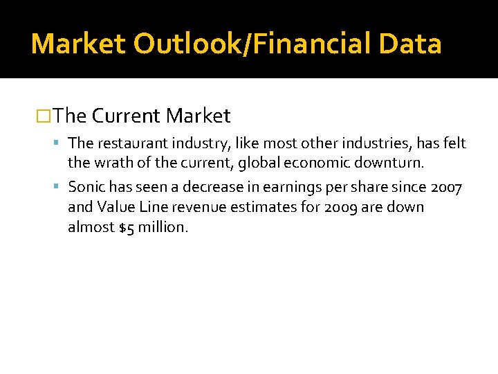 Market Outlook/Financial Data �The Current Market The restaurant industry, like most other industries, has