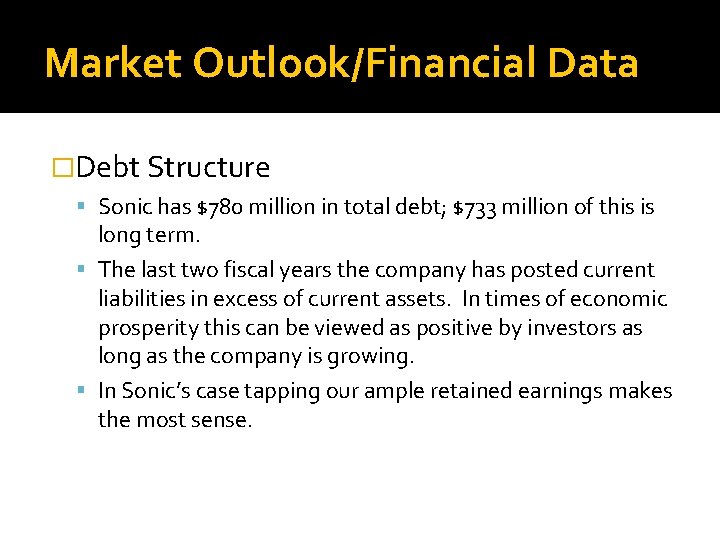 Market Outlook/Financial Data �Debt Structure Sonic has $780 million in total debt; $733 million