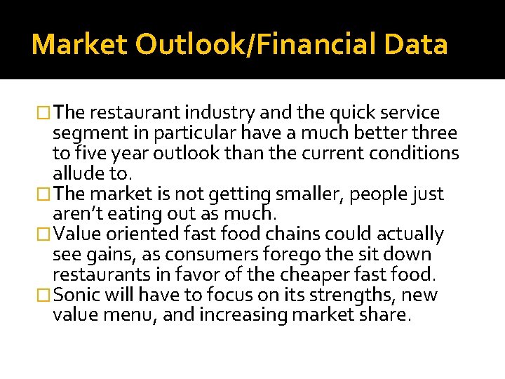 Market Outlook/Financial Data �The restaurant industry and the quick service segment in particular have