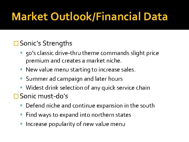 Market Outlook/Financial Data � Sonic’s Strengths 50’s classic drive-thru theme commands slight price premium