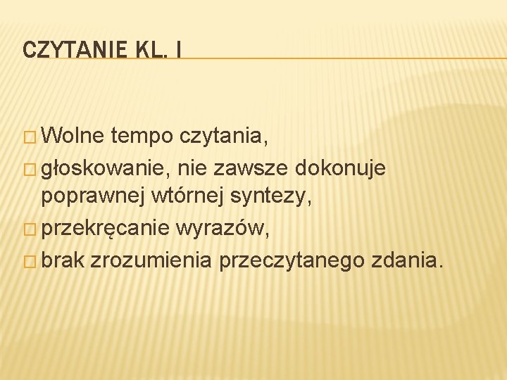 CZYTANIE KL. I � Wolne tempo czytania, � głoskowanie, nie zawsze dokonuje poprawnej wtórnej