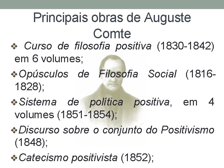 Principais obras de Auguste Comte v Curso de filosofia positiva (1830 -1842) em 6