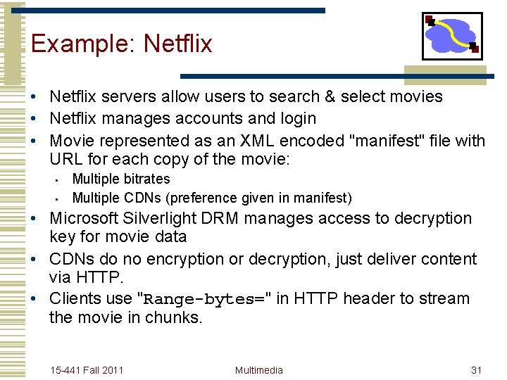 Example: Netflix • Netflix servers allow users to search & select movies • Netflix