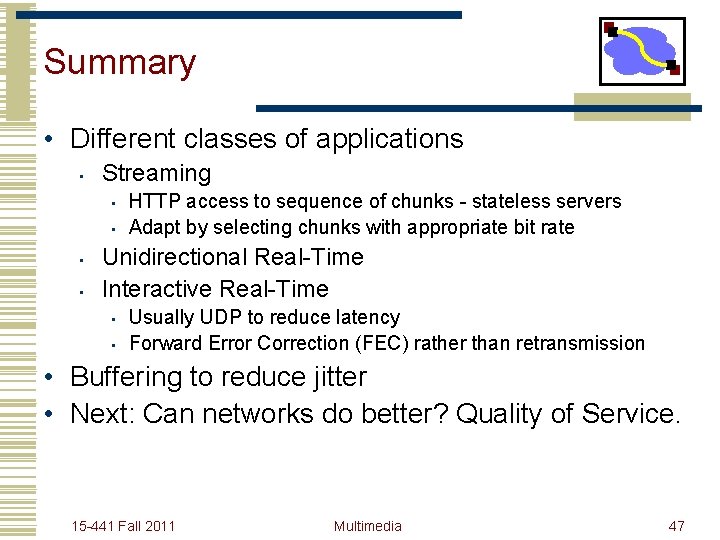 Summary • Different classes of applications • Streaming • • HTTP access to sequence