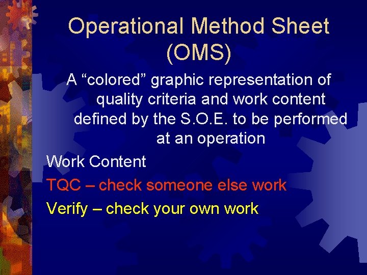 Operational Method Sheet (OMS) A “colored” graphic representation of quality criteria and work content