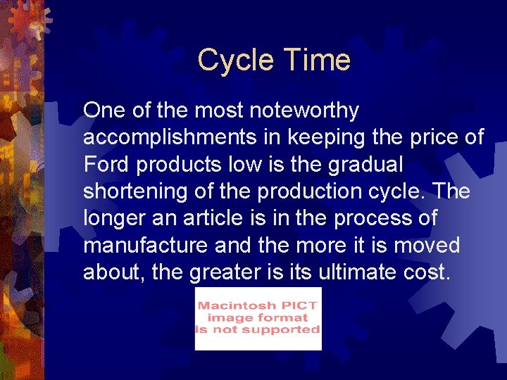 Cycle Time One of the most noteworthy accomplishments in keeping the price of Ford
