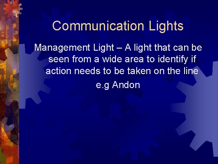 Communication Lights Management Light – A light that can be seen from a wide