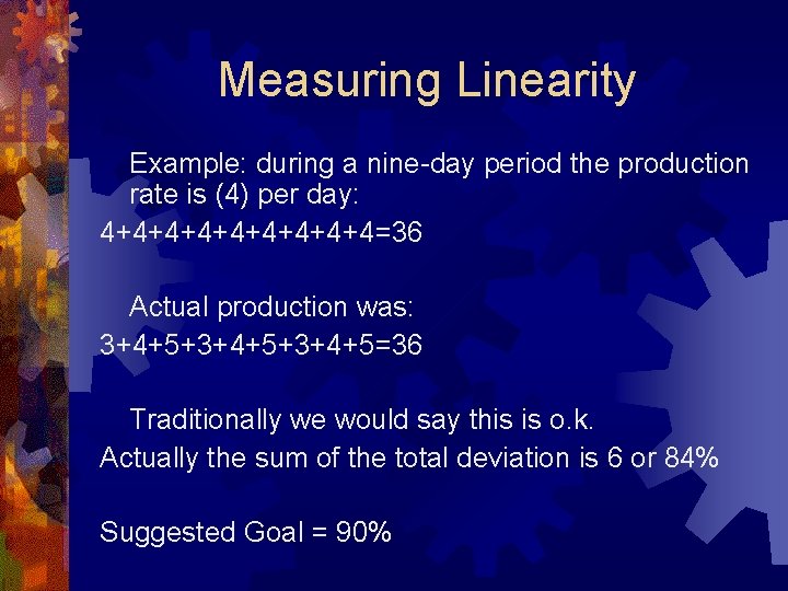 Measuring Linearity Example: during a nine-day period the production rate is (4) per day: