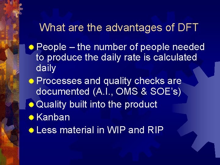 What are the advantages of DFT ® People – the number of people needed