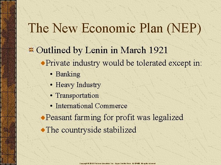 The New Economic Plan (NEP) Outlined by Lenin in March 1921 Private industry would