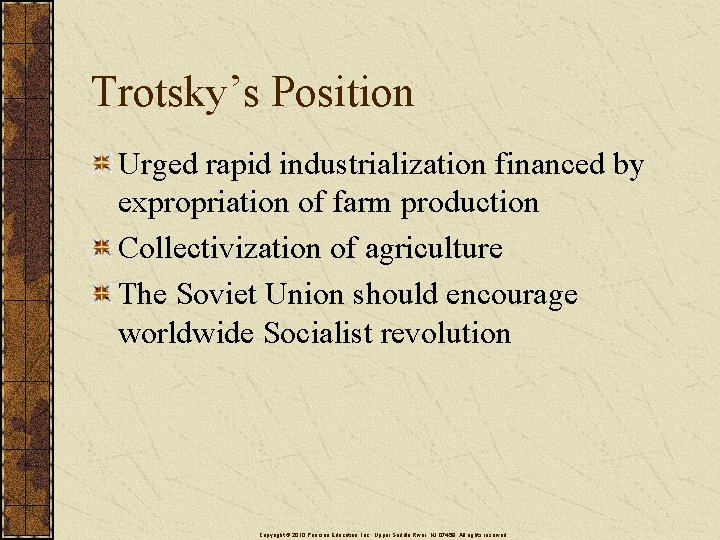 Trotsky’s Position Urged rapid industrialization financed by expropriation of farm production Collectivization of agriculture