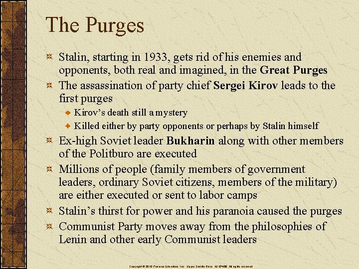 The Purges Stalin, starting in 1933, gets rid of his enemies and opponents, both