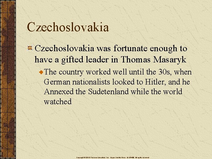 Czechoslovakia was fortunate enough to have a gifted leader in Thomas Masaryk The country