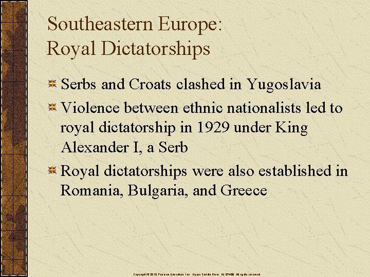 Southeastern Europe: Royal Dictatorships Serbs and Croats clashed in Yugoslavia Violence between ethnic nationalists