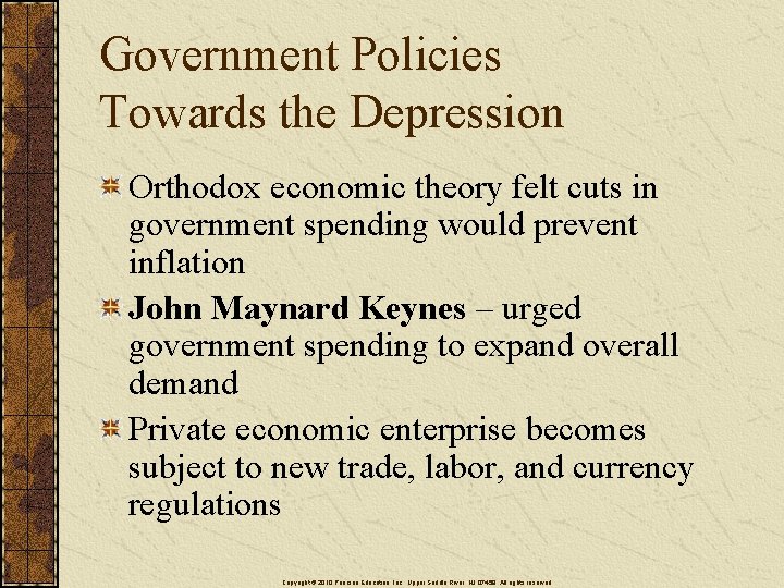 Government Policies Towards the Depression Orthodox economic theory felt cuts in government spending would