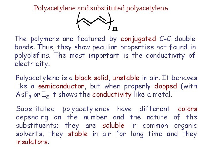 Polyacetylene and substituted polyacetylene The polymers are featured by conjugated C-C double bonds. Thus,