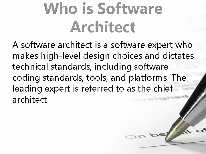 Who is Software Architect A software architect is a software expert who makes high-level