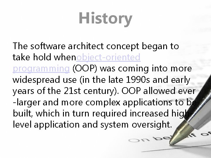 History The software architect concept began to take hold whenobject-oriented programming (OOP) was coming