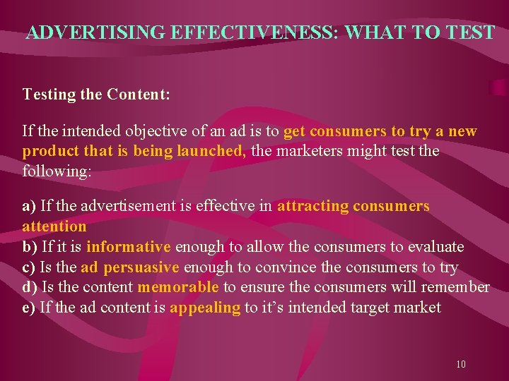 ADVERTISING EFFECTIVENESS: WHAT TO TEST Testing the Content: If the intended objective of an