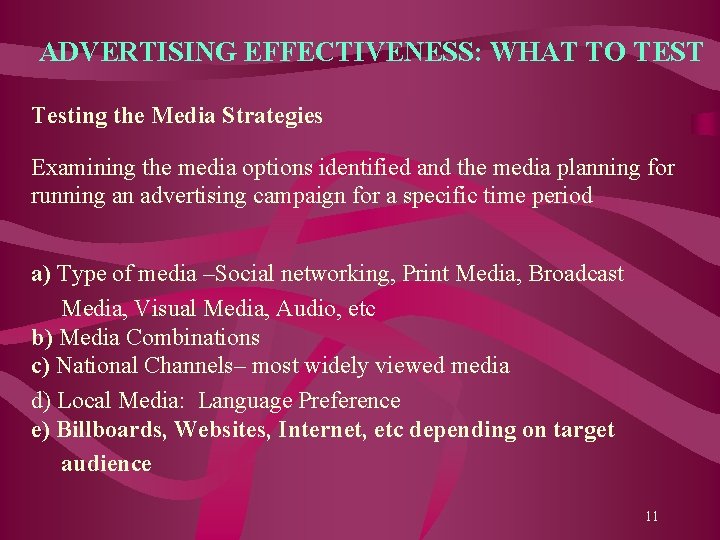 ADVERTISING EFFECTIVENESS: WHAT TO TEST Testing the Media Strategies Examining the media options identified