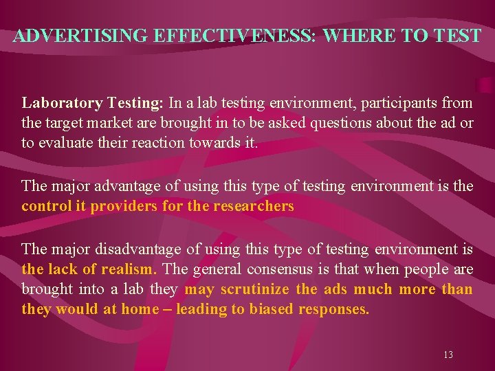 ADVERTISING EFFECTIVENESS: WHERE TO TEST Laboratory Testing: In a lab testing environment, participants from