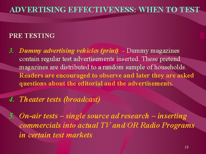 ADVERTISING EFFECTIVENESS: WHEN TO TEST PRE TESTING 3. Dummy advertising vehicles (print) - Dummy